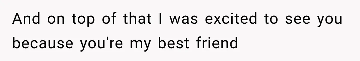 She Invited Her Best Friend To Celebrate Her Dream Home, But He Left Only Criticism Behind And on top of that I was excited to see you because you're my best friend