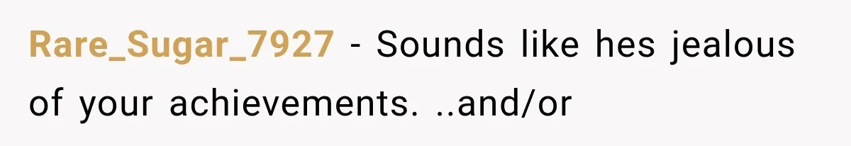 She Invited Her Best Friend To Celebrate Her Dream Home, But He Left Only Criticism Behind Rare_Sugar_7927 − Sounds like hes jealous of your achievements. ..and/or