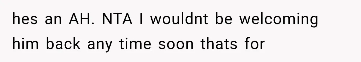 She Invited Her Best Friend To Celebrate Her Dream Home, But He Left Only Criticism Behind hes an AH. NTA I wouldnt be welcoming him back any time soon thats for