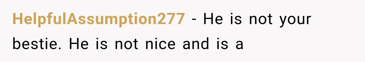 She Invited Her Best Friend To Celebrate Her Dream Home, But He Left Only Criticism Behind HelpfulAssumption277 − He is not your bestie. He is not nice and is a