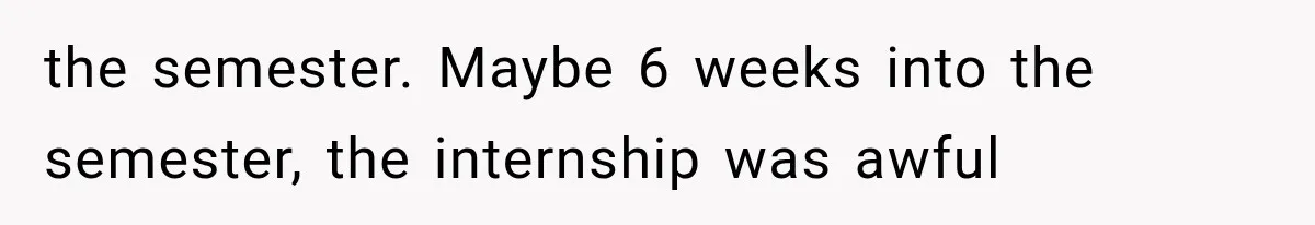 She Lost Her Internship Hours, So Her Mom Helped Her Pull Off A Graduation Scheme the semester. Maybe 6 weeks into the semester, the internship was awful