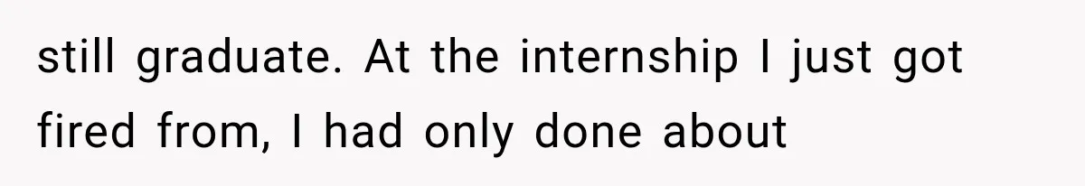 She Lost Her Internship Hours, So Her Mom Helped Her Pull Off A Graduation Scheme still graduate. At the internship I just got fired from, I had only done about