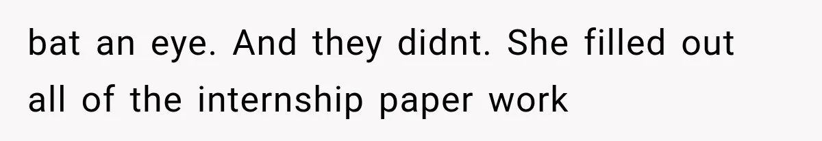She Lost Her Internship Hours, So Her Mom Helped Her Pull Off A Graduation Scheme bat an eye. And they didnt. She filled out all of the internship paper work
