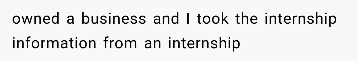 She Lost Her Internship Hours, So Her Mom Helped Her Pull Off A Graduation Scheme owned a business and I took the internship information from an internship