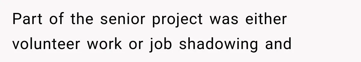 She Lost Her Internship Hours, So Her Mom Helped Her Pull Off A Graduation Scheme Part of the senior project was either volunteer work or job shadowing and