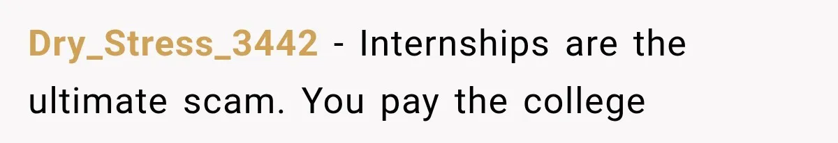 She Lost Her Internship Hours, So Her Mom Helped Her Pull Off A Graduation Scheme Dry_Stress_3442 − Internships are the ultimate scam. You pay the college