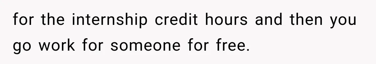 She Lost Her Internship Hours, So Her Mom Helped Her Pull Off A Graduation Scheme for the internship credit hours and then you go work for someone for free.