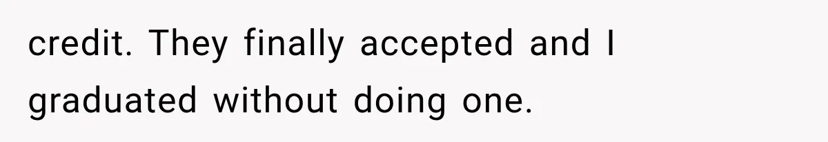 She Lost Her Internship Hours, So Her Mom Helped Her Pull Off A Graduation Scheme credit. They finally accepted and I graduated without doing one.