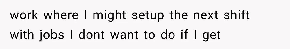 He Thought He Found A Return Policy Loophole, Until One Employee Called Him Out work where I might setup the next shift with jobs I dont want to do if I get