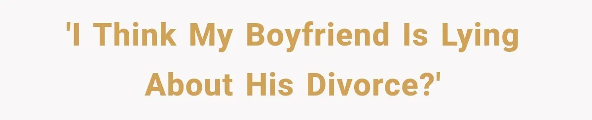 She Dated Him For Five Years, But One Strict Schedule Revealed A Hidden Truth 'I think my boyfriend is lying about his divorce?'
