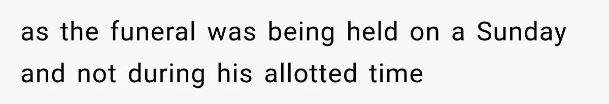 She Dated Him For Five Years, But One Strict Schedule Revealed A Hidden Truth as the funeral was being held on a Sunday and not during his allotted time