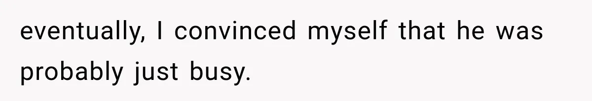 She Dated Him For Five Years, But One Strict Schedule Revealed A Hidden Truth eventually, I convinced myself that he was probably just busy.