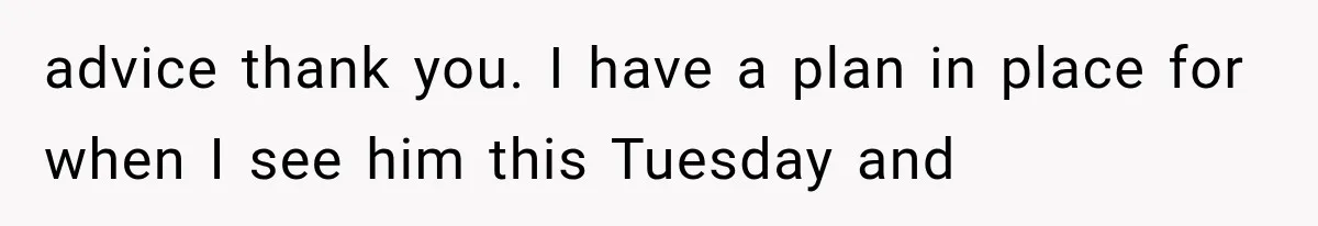 She Dated Him For Five Years, But One Strict Schedule Revealed A Hidden Truth advice thank you. I have a plan in place for when I see him this Tuesday and