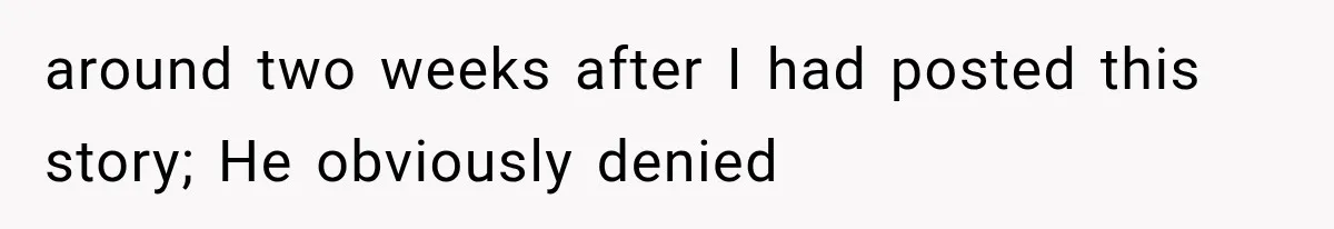 She Dated Him For Five Years, But One Strict Schedule Revealed A Hidden Truth around two weeks after I had posted this story; He obviously denied