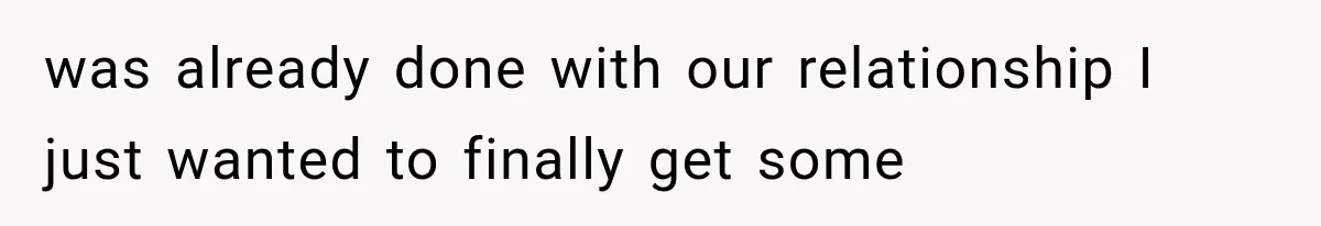 She Dated Him For Five Years, But One Strict Schedule Revealed A Hidden Truth was already done with our relationship I just wanted to finally get some