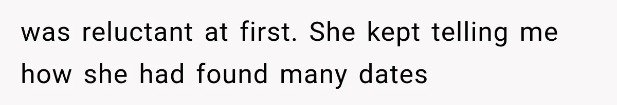 She Dated Him For Five Years, But One Strict Schedule Revealed A Hidden Truth was reluctant at first. She kept telling me how she had found many dates