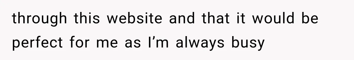 She Dated Him For Five Years, But One Strict Schedule Revealed A Hidden Truth through this website and that it would be perfect for me as I’m always busy