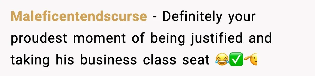 Maleficentendscurse − Definitely your proudest moment of being justified and taking his business class seat 😂✅🫡