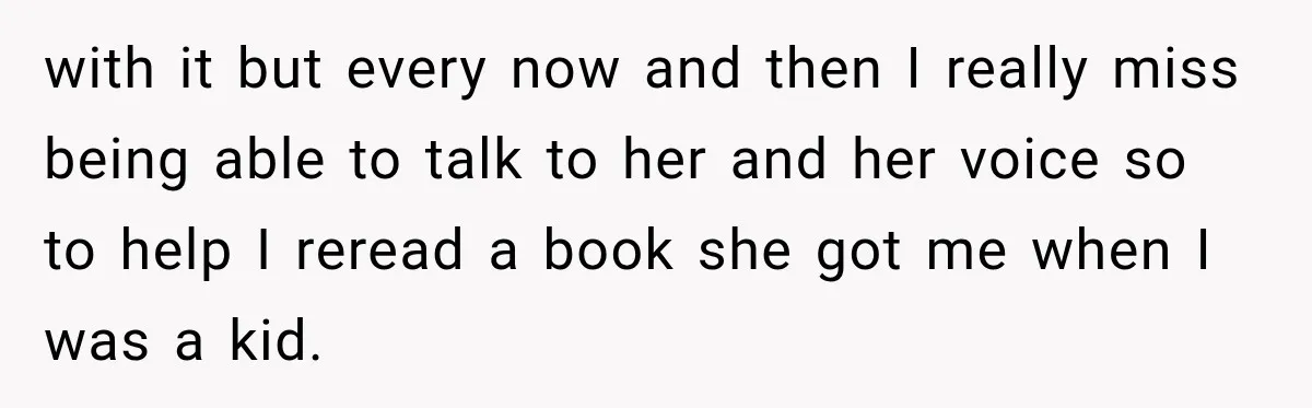 with it but every now and then I really miss being able to talk to her and her voice so to help I reread a book she got me when...