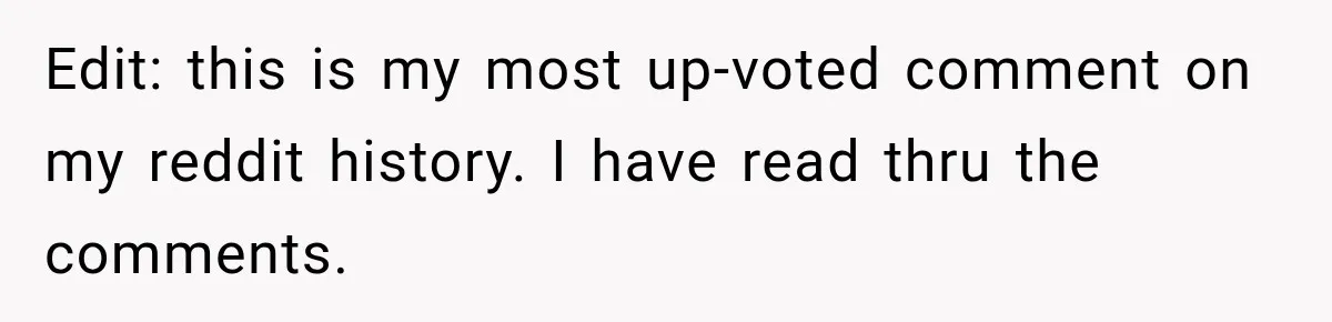 Edit: this is my most up-voted comment on my reddit history. I have read thru the comments.