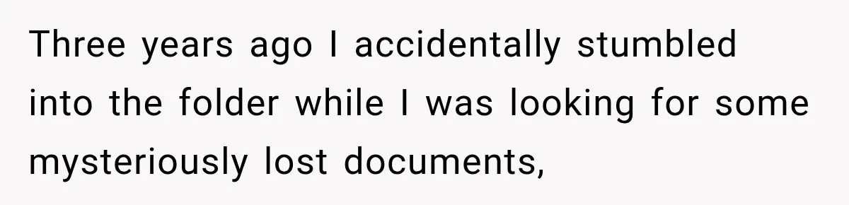 Three years ago I accidentally stumbled into the folder while I was looking for some mysteriously lost documents,