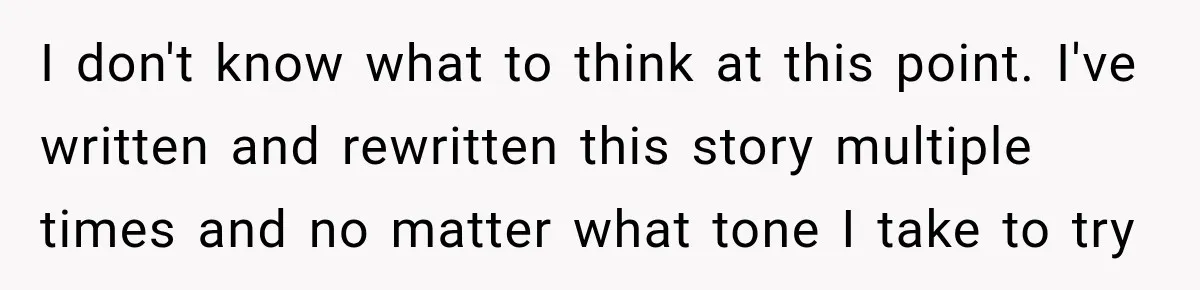 I don't know what to think at this point. I've written and rewritten this story multiple times and no matter what tone I take to try