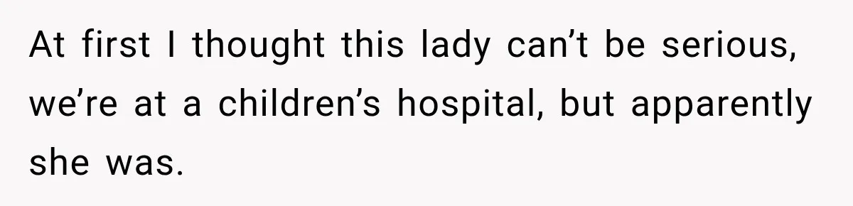 Woman Complains About A Disabled Child Making Noise At A Children’s Hospital, Gets Shut Down At first I thought this lady can’t be serious, we’re at a children’s hospital, but apparently she was.