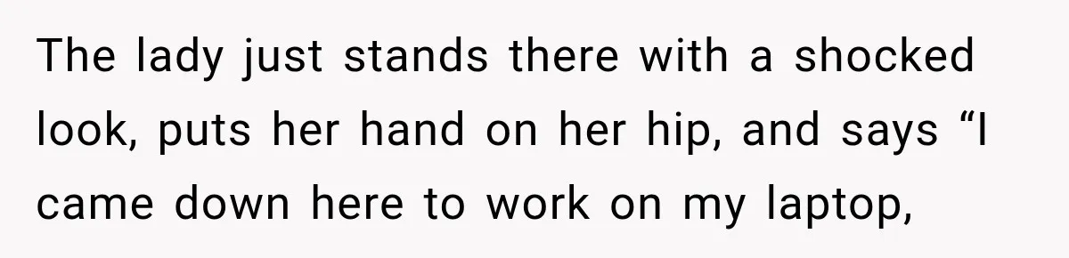 Woman Complains About A Disabled Child Making Noise At A Children’s Hospital, Gets Shut Down The lady just stands there with a shocked look, puts her hand on her hip, and says “I came down here to work on my laptop,