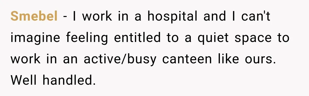 Woman Complains About A Disabled Child Making Noise At A Children’s Hospital, Gets Shut Down Smebel − I work in a hospital and I can't imagine feeling entitled to a quiet space to work in an active/busy canteen like ours. Well handled.