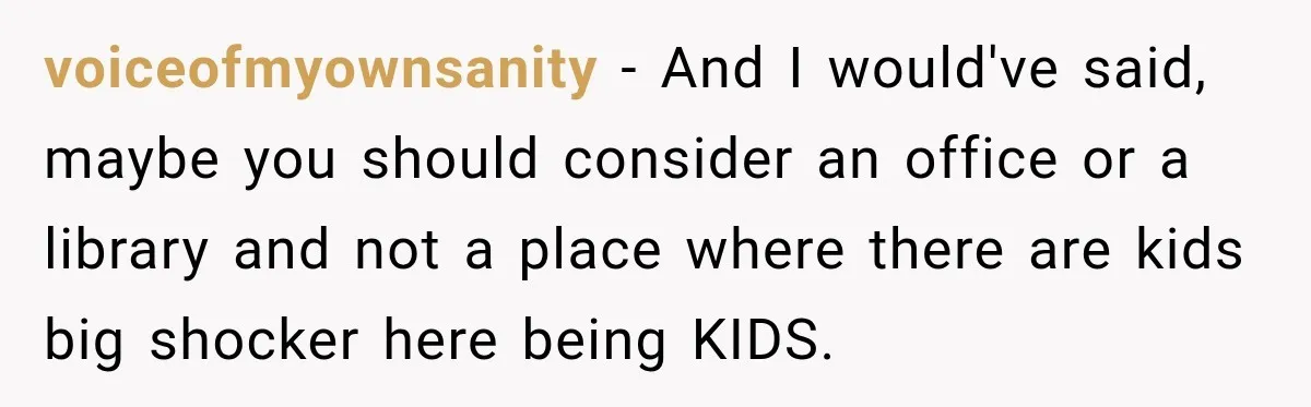 Woman Complains About A Disabled Child Making Noise At A Children’s Hospital, Gets Shut Down voiceofmyownsanity − And I would've said, maybe you should consider an office or a library and not a place where there are kids big shocker here being KIDS.
