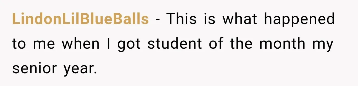 LindonLilBlueBalls − This is what happened to me when I got student of the month my senior year.