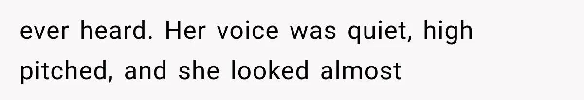 She Thought Her Father’s Friends Were Offering A Fresh Start, But Her Classmates Saw Red Flags ever heard. Her voice was quiet, high pitched, and she looked almost