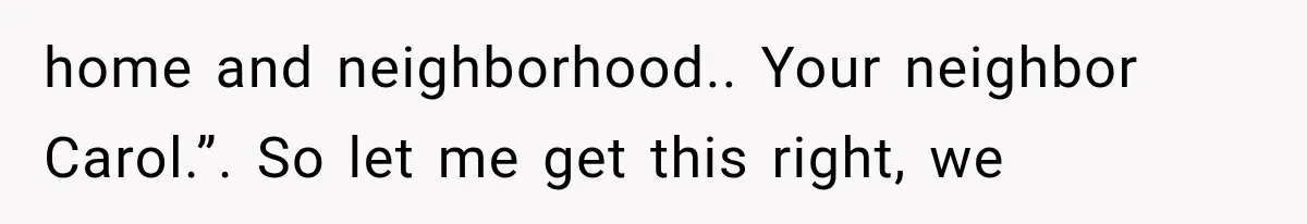 Neighbor Complained About Seeing Into Their Home, So The New Homeowner Had The Perfect Response home and neighborhood.. Your neighbor Carol.”. So let me get this right, we