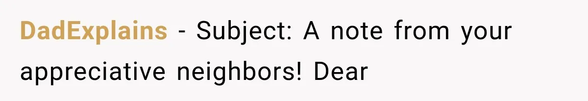 Neighbor Complained About Seeing Into Their Home, So The New Homeowner Had The Perfect Response DadExplains − Subject: A note from your appreciative neighbors! Dear