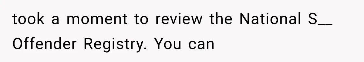 Neighbor Complained About Seeing Into Their Home, So The New Homeowner Had The Perfect Response took a moment to review the National S__ Offender Registry. You can