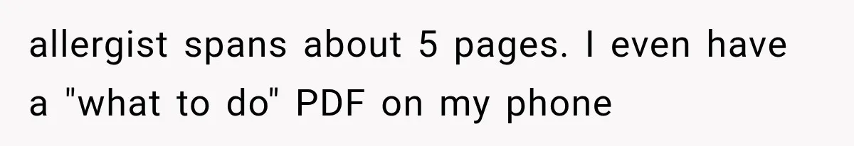 allergist spans about 5 pages. I even have a "what to do" PDF on my phone