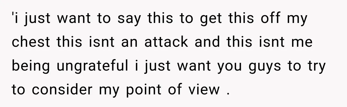 'i just want to say this to get this off my chest this isnt an attack and this isnt me being ungrateful i just want you guys to try to...