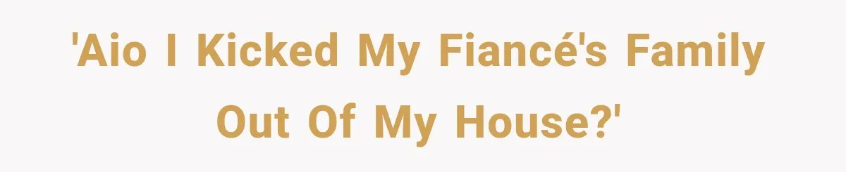 Woman Kicked Her Fiancé’s Family Out After They Turned Her Home Into A Party While Her Dad Was Dying 'AIO I kicked my fiancé's family out of my house?'