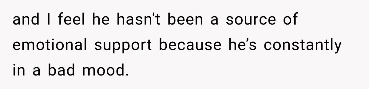 Woman Kicked Her Fiancé’s Family Out After They Turned Her Home Into A Party While Her Dad Was Dying and I feel he hasn't been a source of emotional support because he’s constantly in a bad mood.