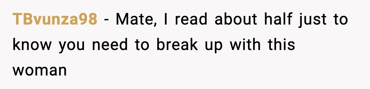 TBvunza98 − Mate, I read about half just to know you need to break up with this woman