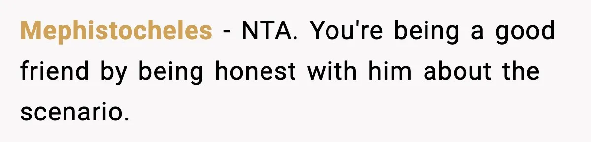 Man Told His Cousin To Lower His Dating Standards After Fame Changed His Expectations Mephistocheles − NTA. You're being a good friend by being honest with him about the scenario.