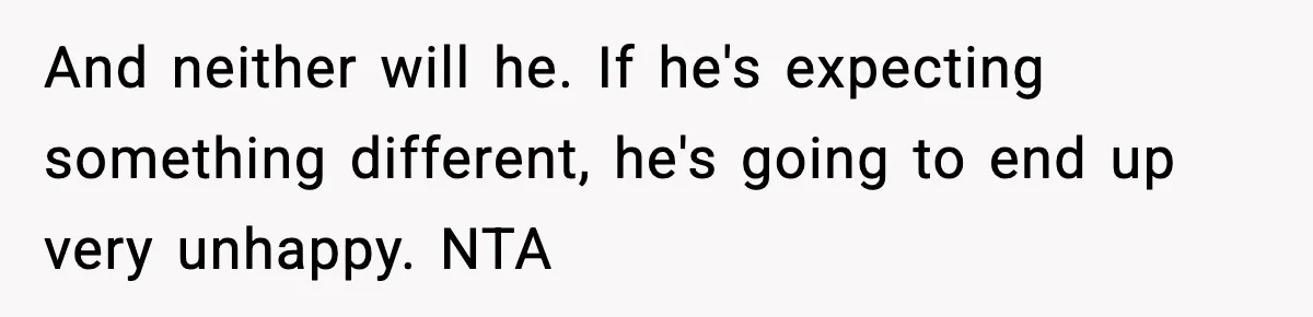 Man Told His Cousin To Lower His Dating Standards After Fame Changed His Expectations And neither will he. If he's expecting something different, he's going to end up very unhappy. NTA