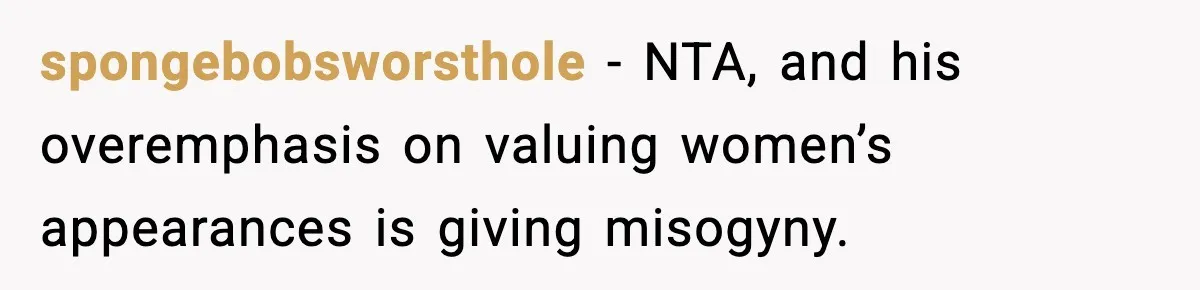 Man Told His Cousin To Lower His Dating Standards After Fame Changed His Expectations spongebobsworsthole − NTA, and his overemphasis on valuing women’s appearances is giving misogyny.