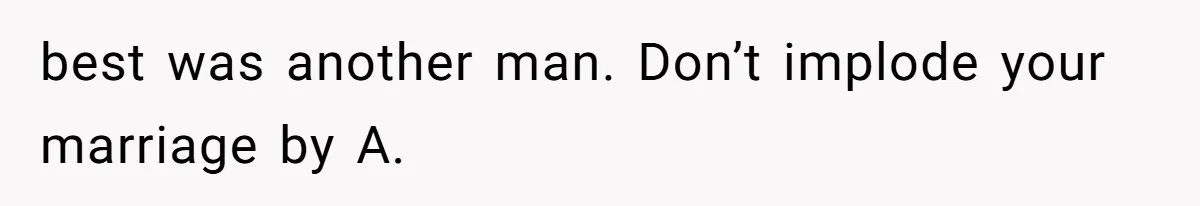 best was another man. Don’t implode your marriage by A.