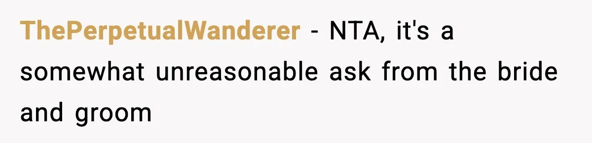 ThePerpetualWanderer − NTA, it's a somewhat unreasonable ask from the bride and groom