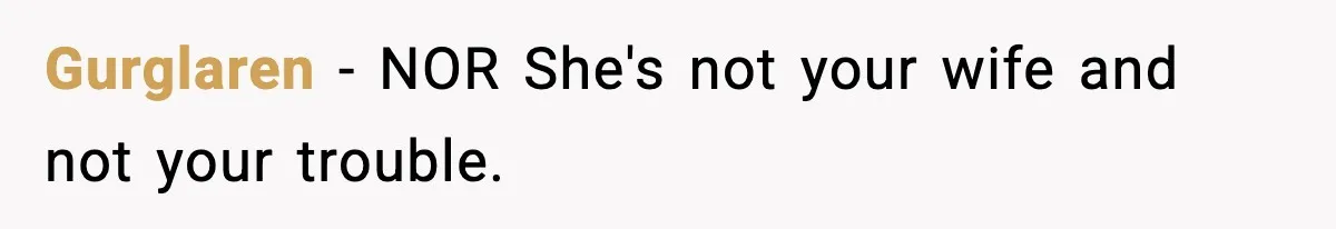 Gurglaren − NOR She's not your wife and not your trouble.