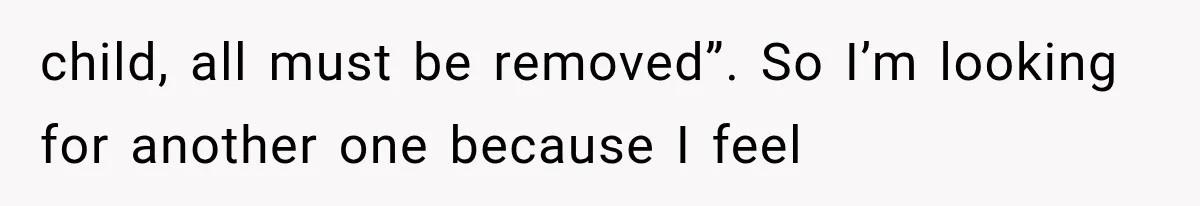 child, all must be removed”. So I’m looking for another one because I feel
