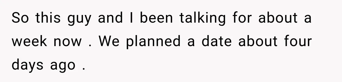 Woman Cancels After Her Date Runs Two Hours Late, Then He Starts Contacting Her Everywhere So this guy and I been talking for about a week now . We planned a date about four days ago .