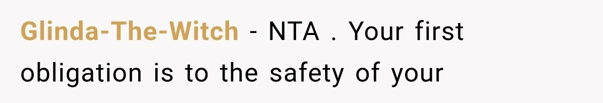 Glinda-The-Witch − NTA . Your first obligation is to the safety of your