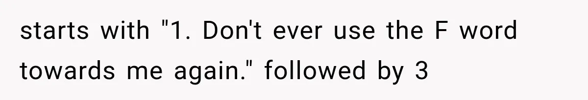 starts with "1. Don't ever use the F word towards me again." followed by 3